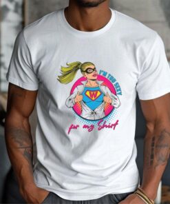 Im Too Sexy For My Shirt Supper Girl Svg Graphic Designs Shirt