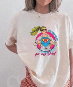 Im Too Sexy For My Shirt Supper Girl Svg Graphic Designs Shirt