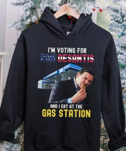 I’m Voting For Ron Desantis And I Eat At The Gas Station T Shirt