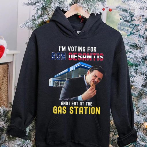 I’m Voting For Ron Desantis And I Eat At The Gas Station T Shirt