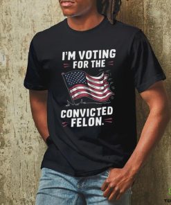 I’m Voting For The Convicted Felon 2024 Trump Us Flag Shirt