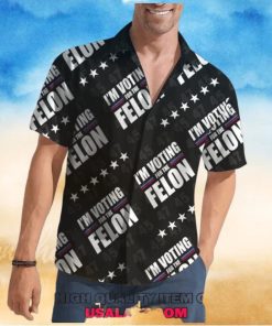 I’m Voting For The Felon 45 47 Hawaiian Shirt