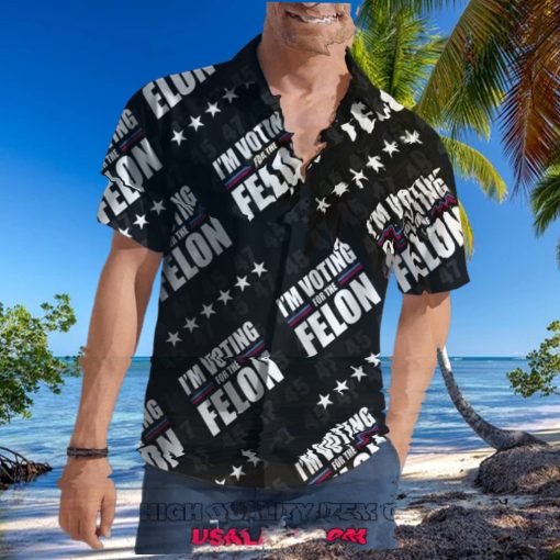 I’m Voting For The Felon 45 47 Hawaiian Shirt