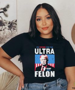I’m Voting For The Ultra Felon Donald Trump 2024 America T Shirt 3 I’m Voting For The Ultra Felon Donald Trump 2024 America T Shirt