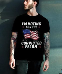 I'm Voting for a Felon in 2024 Convicted Felon USA Flag T Shirt 3 I'm Voting for a Felon in 2024 Convicted Felon USA Flag T Shirt