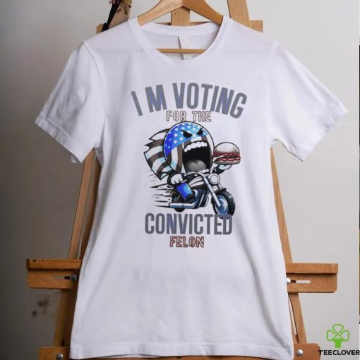 I’m Voting for the Convicted Felon T Shirt