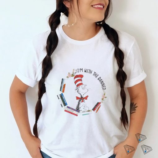 I’m With The Banned Shirt Dr Seuss
