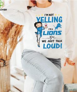 I’m Yelling I’m A Lions Girl We Just Talk Loud Shirt