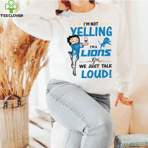 I’m Yelling I’m A Lions Girl We Just Talk Loud Shirt