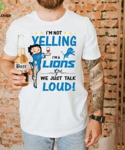 I’m Yelling I’m A Lions Girl We Just Talk Loud Shirt