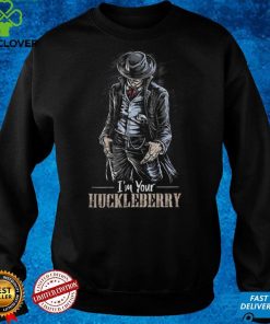 I'm Your Huckleberry T hoodie, sweater, longsleeve, shirt v-neck, t-shirt