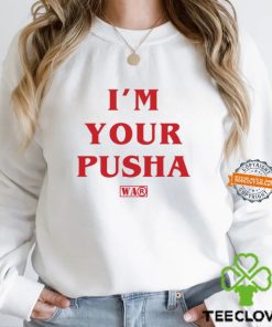 I'm Your Pusha t hoodie, sweater, longsleeve, shirt v-neck, t-shirt