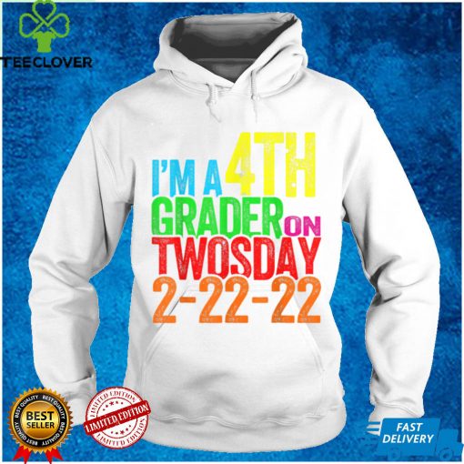 I’m a 4th Grader on Twosday Tuesday 2 22 22 Fourth Grade T Shirt