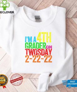 I'm a 4th Grader on Twosday Tuesday 2 22 22 Fourth Grade T Shirt