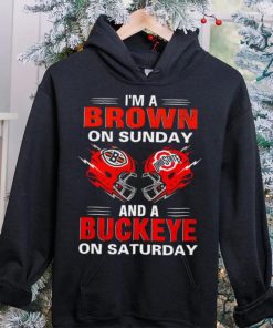 I’m a Brown on sunday and a Buckeye on saturday Cleveland Browns vs Ohio State Buckeyes helmet hoodie, sweater, longsleeve, shirt v-neck, t-shirt