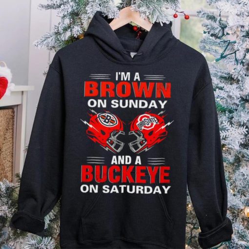 I’m a Brown on sunday and a Buckeye on saturday Cleveland Browns vs Ohio State Buckeyes helmet hoodie, sweater, longsleeve, shirt v-neck, t-shirt