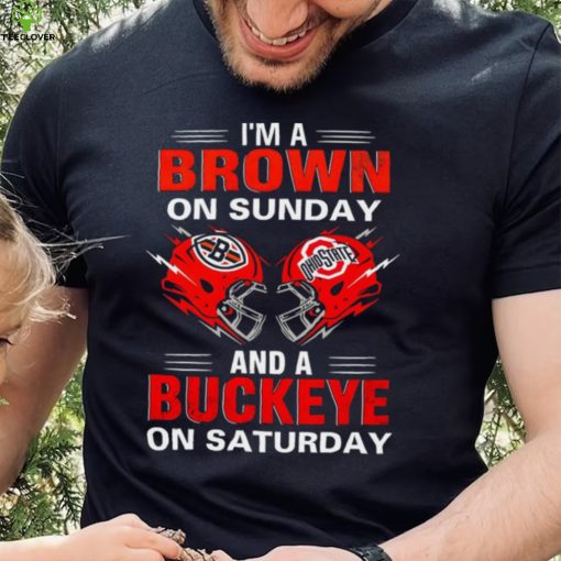 I’m a Brown on sunday and a Buckeye on saturday Cleveland Browns vs Ohio State Buckeyes helmet hoodie, sweater, longsleeve, shirt v-neck, t-shirt