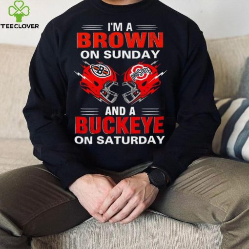 I’m a Brown on sunday and a Buckeye on saturday Cleveland Browns vs Ohio State Buckeyes helmet hoodie, sweater, longsleeve, shirt v-neck, t-shirt