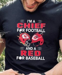 I’m a Chiefs For Football and a Red for Baseball shirt
