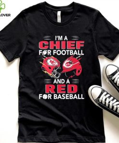 I’m a Chiefs For Football and a Red for Baseball shirt