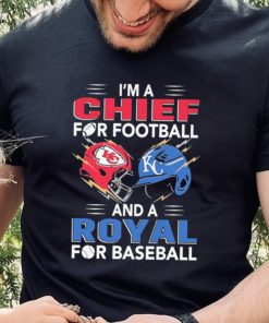 I’m a Chiefs For Football and a Royal for Baseball shirt