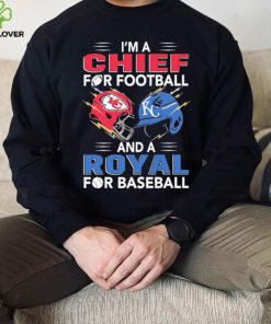 I’m a Chiefs For Football and a Royal for Baseball shirt