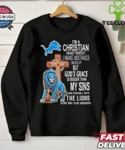 Im a Christian Im not perfect I make mistakes I mess up Detroit Lions shirt2 Shirt, hoodie, sweater, long sleeve and tank top