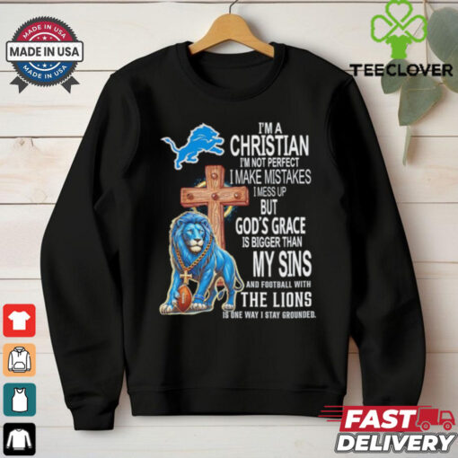 I’m a Christian I’m not perfect I make mistakes I mess up Detroit Lions shirt