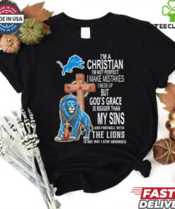 Im a Christian Im not perfect I make mistakes I mess up Detroit Lions shirt3 Shirt, hoodie, sweater, long sleeve and tank top