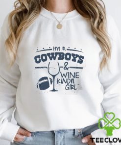 I'm a Cowboys and Wine Kinda Girl Shirt