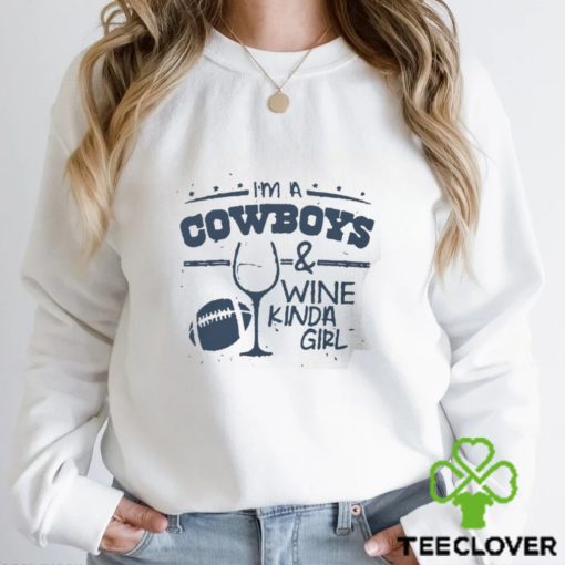 I’m a Cowboys and Wine Kinda Girl Shirt