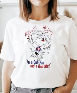I’m a Cubs fan and a bud man funny art shirt