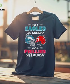 I’m a Eagles on Sunday and a Phillies on Saturday shirt