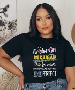 I’m a October girl and a Michigan Wolverines fan which means I’m pretty much perfect shirt