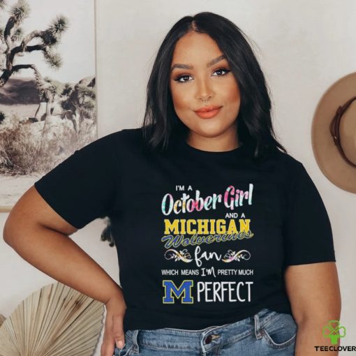 I’m a October girl and a Michigan Wolverines fan which means I’m pretty much perfect shirt