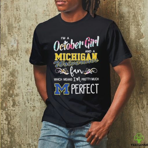 I’m a October girl and a Michigan Wolverines fan which means I’m pretty much perfect shirt