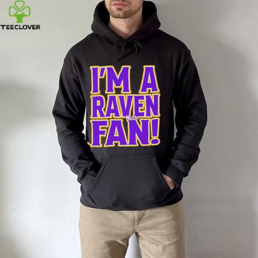 I’m a Raven fan hoodie, sweater, longsleeve, shirt v-neck, t-shirt