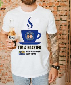 I'm a Roaster Shirt