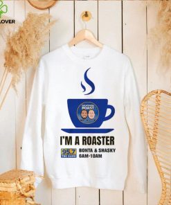 I'm a Roaster Shirt