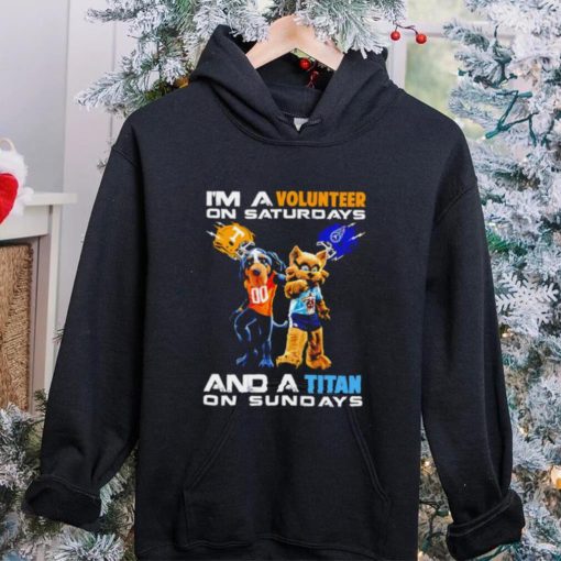 I’m a Volunteer on saturdays and a Titan on sundays mascots helmet gift hoodie, sweater, longsleeve, shirt v-neck, t-shirt