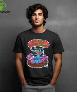 I’m a baby give me worms shirt