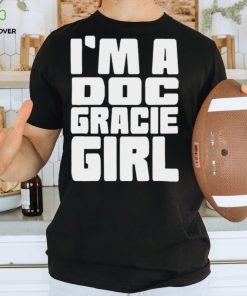 I’m a doc gracie girl 2023 hoodie, sweater, longsleeve, shirt v-neck, t-shirt