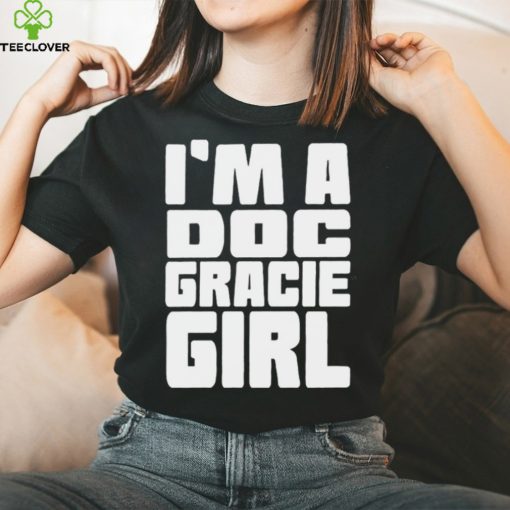 I’m a doc gracie girl 2023 hoodie, sweater, longsleeve, shirt v-neck, t-shirt