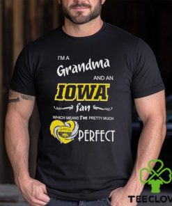 I’m a grandma and an Iowa fan which means I’m pretty much perfect hoodie, sweater, longsleeve, shirt v-neck, t-shirt