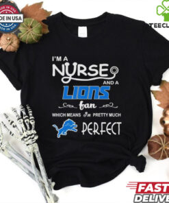 I’m a nurse and a Lions fan which means I’m pretty much perfect shirt