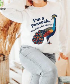 I’m a peacock you gotta let me fly animal hoodie, sweater, longsleeve, shirt v-neck, t-shirt