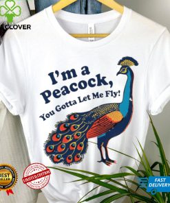 I’m a peacock you gotta let me fly animal hoodie, sweater, longsleeve, shirt v-neck, t-shirt