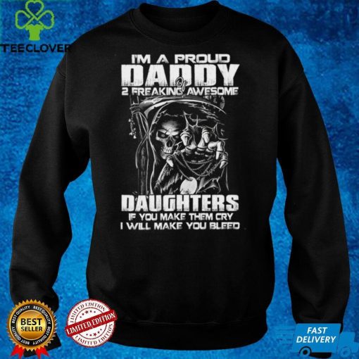 I'm a proud daddy of 2 freaking awesome daughters t hoodie, sweater, longsleeve, shirt v-neck, t-shirt