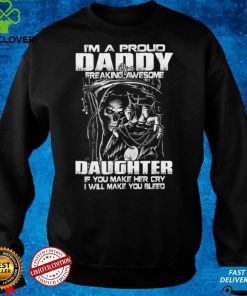 I'm a proud daddy of a freaking awesome daughter t hoodie, sweater, longsleeve, shirt v-neck, t-shirt