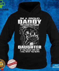 I'm a proud daddy of a freaking awesome daughter t hoodie, sweater, longsleeve, shirt v-neck, t-shirt